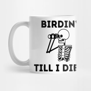 Birdin' till i die!! Mug